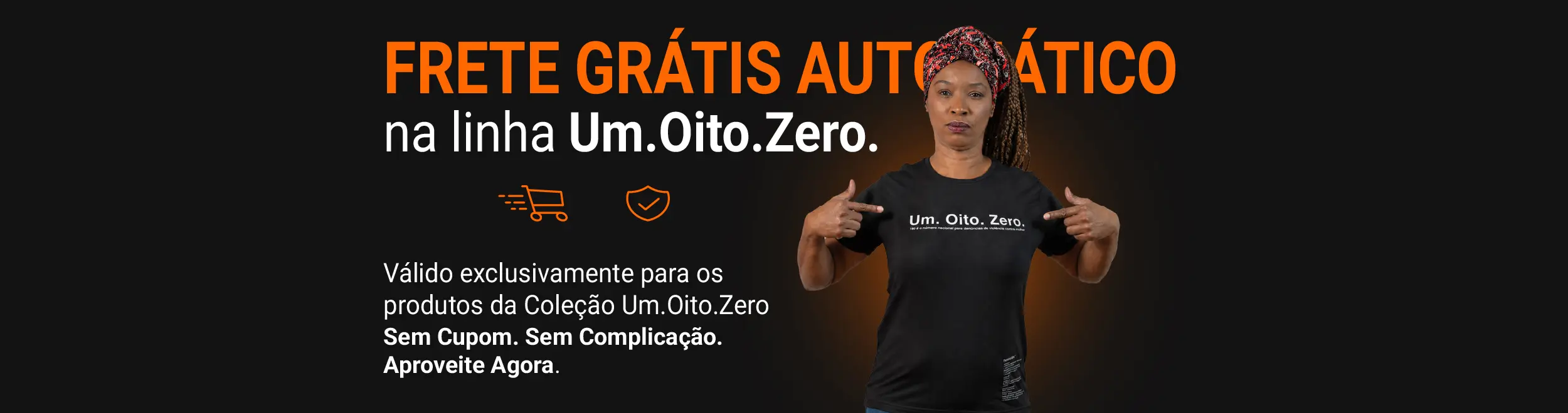Frete grátis automático na linha Um.Oito.Zero